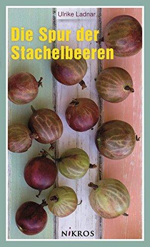 Die Spur der Stachelbeeren: Ein historischer Roman