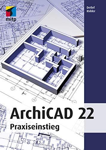 ArchiCAD 22: Praxiseinstieg (mitp Professional)