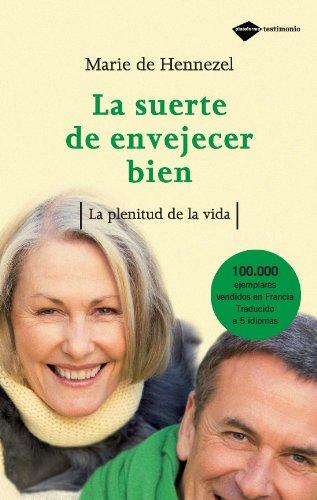 La suerte de envejecer bien : la plenitud de la vida (Testimonio)