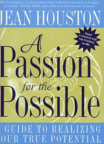 A Passion for the Possible: A Guide to Realizing Your True Potential