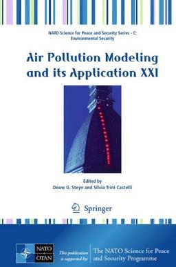 Air Pollution Modeling and its Application XXI (NATO Science for Peace and Security Series C: Environmental Security)