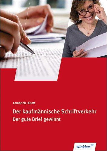 Der kaufmännische Schriftverkehr: Der gute Brief gewinnt: Schülerbuch, 113., neu bearbeitete Auflage, 2012