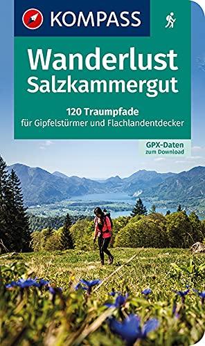 Wanderlust Salzkammergut: 120 Traumpfade für Gipfelstürmer und Flachlandentdecker, GPX-Daten zum Download (KOMPASS Wander- und Fahrradlust, Band 1631)