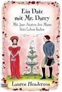 Ein Date mit Mr. Darcy: Mit Jane Austen den Mann fürs Leben finden