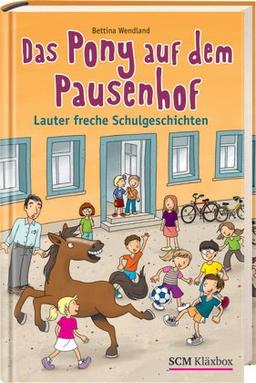 Das Pony auf dem Pausenhof: Lauter freche Schulgeschichten