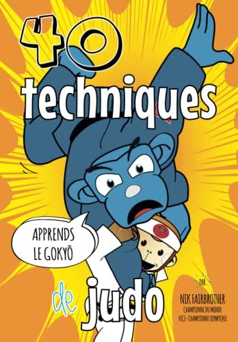 40 Techniques de Judo: Aprends le Gokyo (Koka Kids en français, Band 1)