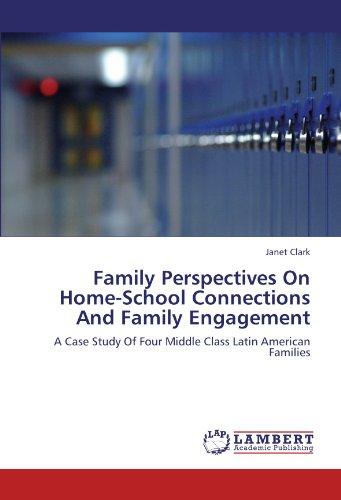 Family Perspectives On Home-School Connections And Family Engagement: A Case Study Of Four Middle Class Latin American Families