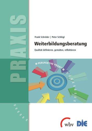 Weiterbildungsberatung: Qualität definieren, gestalten, reflektieren