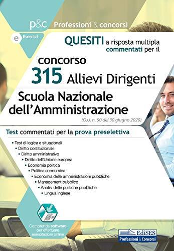 Concorso 315 Allievi Dirigenti Scuola Nazionale dell’Amministrazione: Test commentati per la prova preselettiva (Professoni & Concorsi, Band 221)