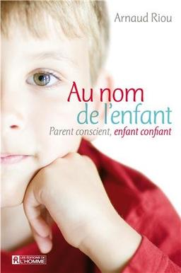 Au nom de l'enfant : Parent conscient, enfant confiant