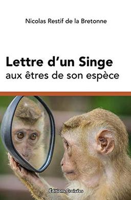 Lettre d'un Singe aux êtres de son espèce: Nouvelle édition annotée