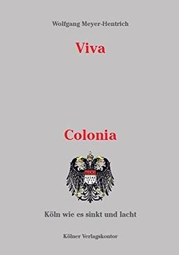 Viva Colonia: Köln wie es sinkt und lacht