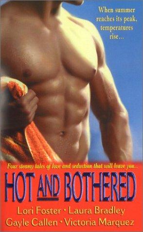 Hot and Bothered: Four Steamy Tales of Love and Seductionthat Will Leave You...