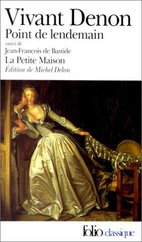 Point de lendemain. La petite maison. Le baron Denon