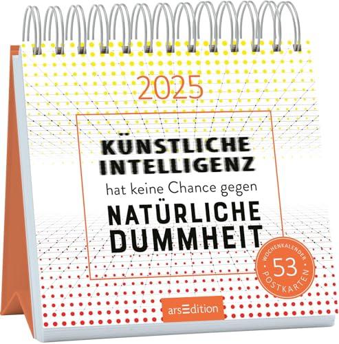 Postkartenkalender Künstliche Intelligenz hat keine Chance gegen natürliche Dummheit 2025: Wochenkalender 2025, 53 Postkarten mit frechen Sprüchen