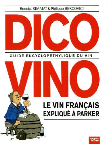 Dico vino : guide encyclopéthylique du vin : le vin français expliqué à Parker