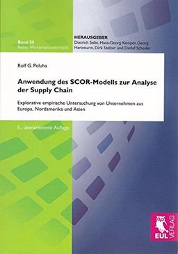 Anwendung des SCOR-Modells zur Analyse der Supply Chain: Explorative empirische Untersuchung von Unternehmen aus Europa, Nordamerika und Asien (Wirtschaftsinformatik)