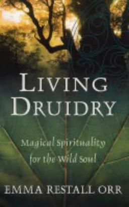 Living Druidry: Magical Spirituality for the Wild Soul