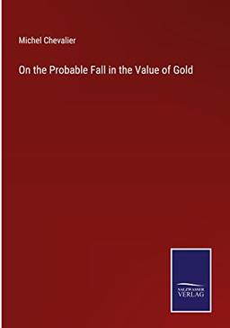 On the Probable Fall in the Value of Gold