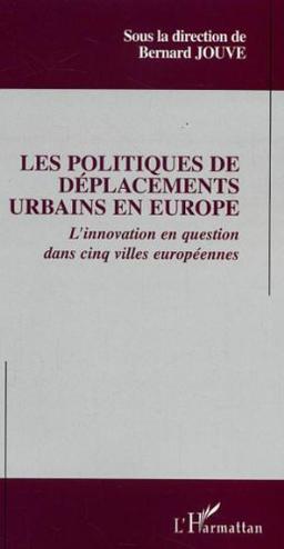 Les politiques de déplacements urbains en Europe : l'innovation en question dans cinq villes européennes