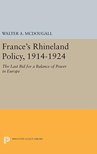 France's Rhineland Policy, 1914-1924: The Last Bid for a Balance of Power in Europe (Princeton Legacy Library)