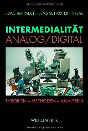 Intermedialität - Analog /Digital: Theorien, Methoden, Analysen