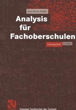 Analysis für Fachoberschulen: Lösungsheft (Viewegs Fachbücher der Technik)