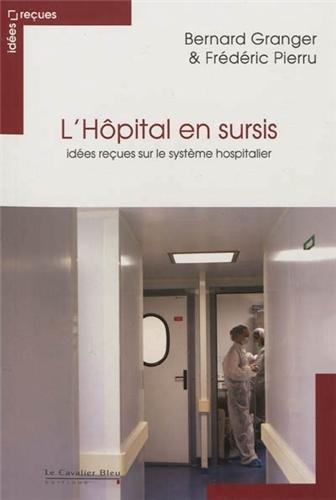 L'hôpital en sursis : idées reçues sur le système hospitalier