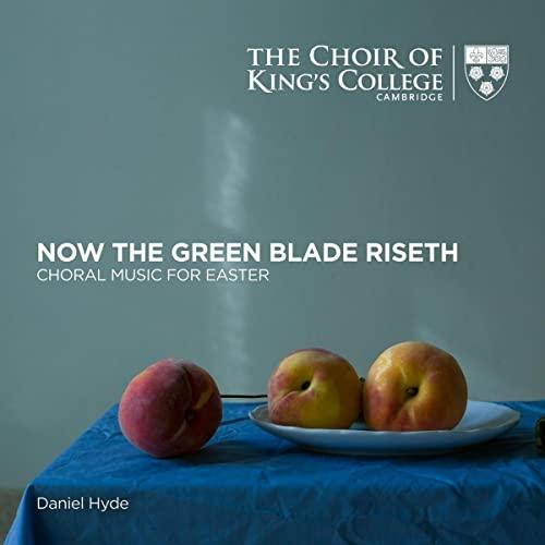 Now the Green Blade Riseth - Chormusik zu Ostern