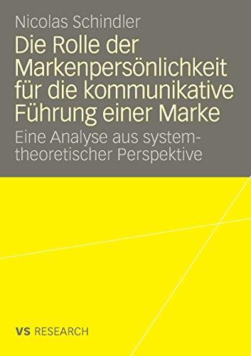 Die Rolle Der Markenpersönlichkeit Für Die Kommunikative Führung Einer Marke: Eine Analyse aus systemtheoretischer Perspektive (German Edition)