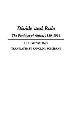 Divide and Rule: The Partition of Africa, 1880-1914