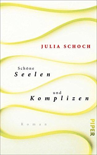 Schöne Seelen und Komplizen: Roman