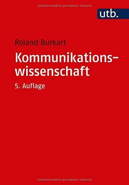 Kommunikationswissenschaft. Grundlagen und Problemfelder einer interdisziplinären Sozialwissenschaft