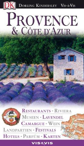 Vis a Vis, Provence & Cote d' Azur: Restaurants, Lavendel, Pastis, Städte, Hotels, Strände, Museen und Pläne