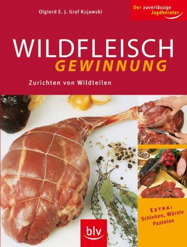 Wildfleischgewinnung: Zurichten von Wildteilen, Extra: Schinken, Würste, Pasteten