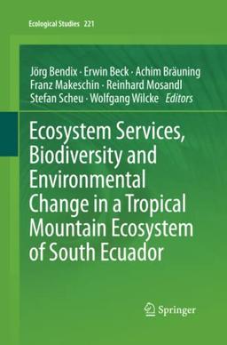 Ecosystem Services, Biodiversity and Environmental Change in a Tropical Mountain Ecosystem of South Ecuador (Ecological Studies, Band 221)