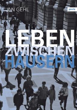 Leben zwischen Häusern: Konzepte für den öffentlichen Raum