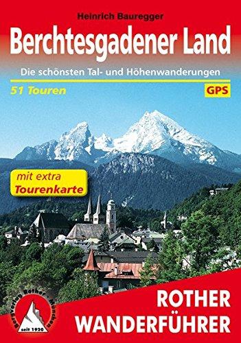 Berchtesgadener Land: Die schönsten Tal- und Höhenwanderungen. 51 Touren. Mit extra Tourenkarte 1:50000. Mit GPS-Tracks. (Rother Wanderführer)