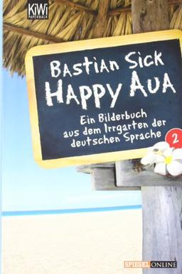 Happy Aua 2: Ein Bilderbuch aus dem Irrgarten der deutschen Sprache