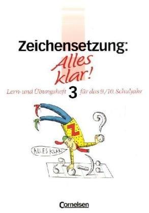 Alles klar! - Deutsch - Sekundarstufe I: Alles klar!, Sekundarstufe I, neue Rechtschreibung, Zeichensetzung: Für das 9./10. Schuljahr