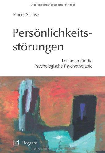 Persönlichkeitsstörungen - Leitfaden für die Psychologische Psychotherapie