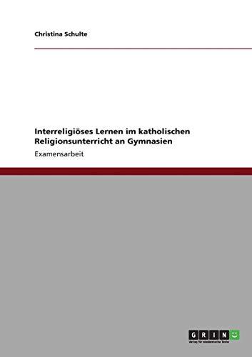 Interreligiöses Lernen im katholischen Religionsunterricht an Gymnasien