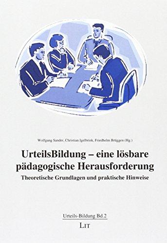 UrteilsBildung - eine lösbare pädagogische Herausforderung: Theoretische Grundlagen und praktische Hinweise