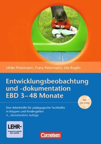 Entwicklungsbeobachtung und -dokumentation (EBD): 3-48 Monate (4., überarbeitete Auflage): Eine Arbeitshilfe für pädagogische Fachkräfte in Krippen und Kindergärten. Buch mit CD-ROM