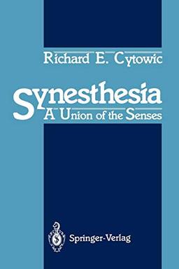 Synesthesia: A Union of the Senses (Springer Series in Neuropsychology)