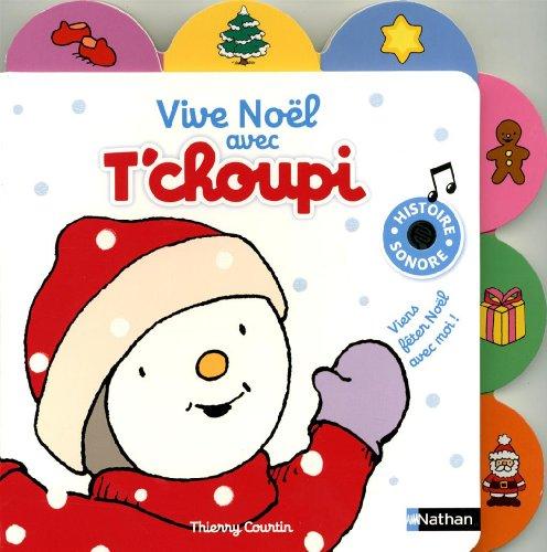 Vive Noël avec T'choupi : viens fêter Noël avec moi ! : histoire sonore