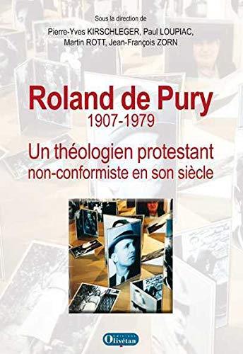 Roland De Pury, 1907-1979 : un théologien protestant non conformiste en son siècle