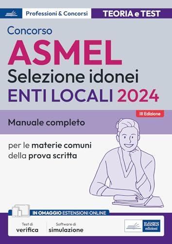 Manuale Concorsi ASMEL Selezione idonei Enti Locali 2024: Manuale e Quesiti per le prove di selezione - Materie comuni ai vari profili (P & C, Band 10)