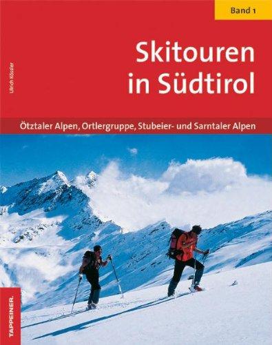 Skitouren in Südtirol 01: Ötztaler Alpen, Ortlergruppe, Stubaier- und Sarntaler Alpen