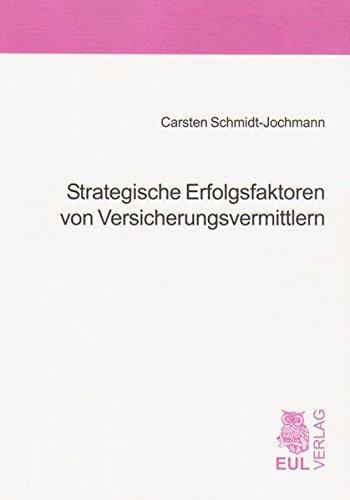 Strategische Erfolgsfaktoren von Versicherungsvermittlern: Eine empirische Untersuchung mit PLS-Strukturgleichungsmodellen